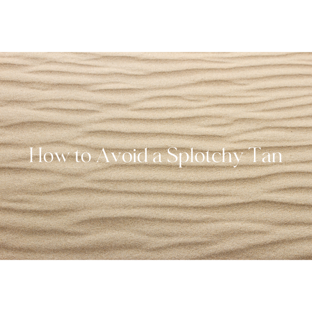 How to Avoid a Splotchy Tan